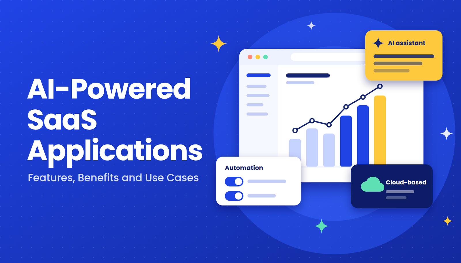 AI-Powered SaaS Applications: Features, Benefits and Use Cases